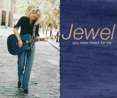 'You Were Meant For Me' - Jewel