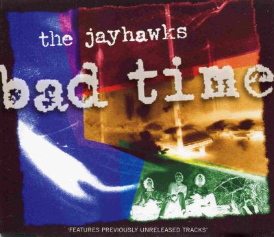 'Bad Time' - The Jayhawks