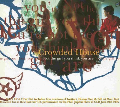 'Not The Girl You Think You Are' ~ Crowded House (CD Single - Disc 1)