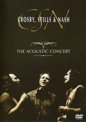 'The Acoustic Concert' ~ Crosby, Stills & Nash (DVD)