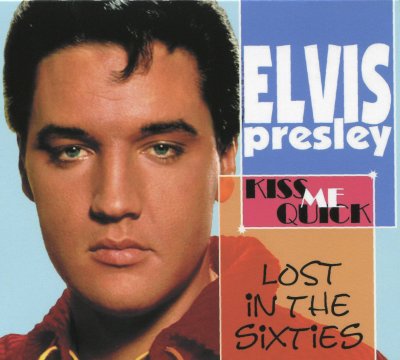 'Lost In The Sixties : Kiss Me Quick' ~ Elvis Presley (CD)
