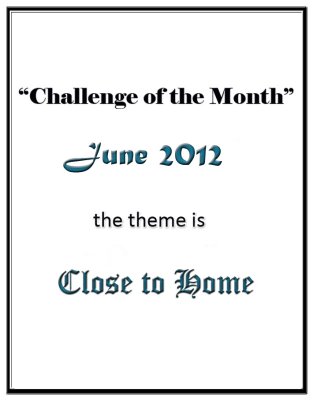 Close to Home Challenge: June 2012