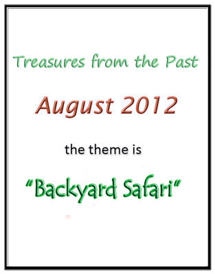 Treasures of the Past  BACKYARD SAFARI - August 2012