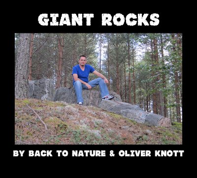 Giant Rocks by Oliver Knott & Back to Nature