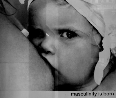 Masculinity is born