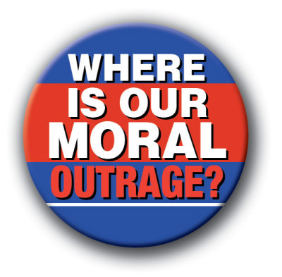 Where Is Our Moral Outrage?