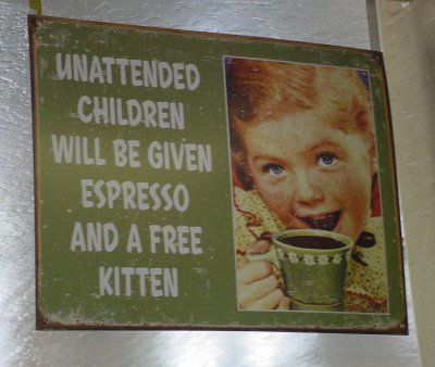 Unattended children will be given Espresso and a free kitten