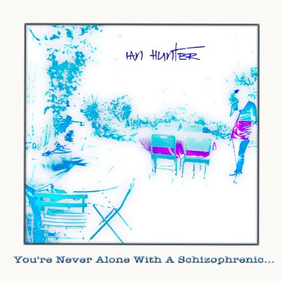 You are never alone with a schizophrenic