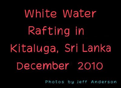 White Water Rafting in Kitaluga, Sri Lanka (December 2010)