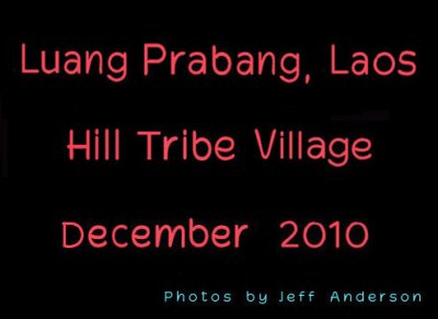 Luang Prabang, Laos - Hill Tribe Village (December 2010)