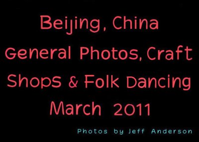 Beijing, China - General Photos, Craft Shops & Folk Dancing (3/2011)