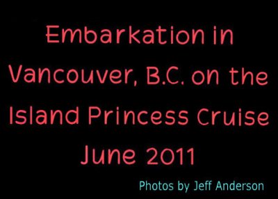 Embarkation in Vancouver, B.C. and Cruise Ship Photos (June 2011)