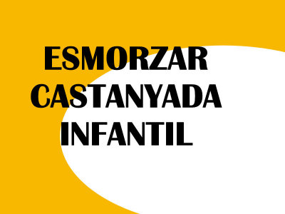 ESMORZAR CASTANYADA INFANTIL