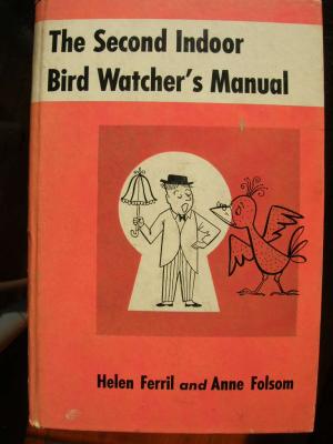 The Second Indoor Bird Watcher's Manual (Ferril, 1951)