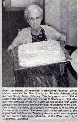 Sydney M. Bond was born in Sutton's Bay, Leelanau, MI, on 29 February 1904. Sometime around 1924 she married, Charles E. Mattson. This couple would have seven children together. Shown above is an article printed about Sydney printed in the, Newberry News.