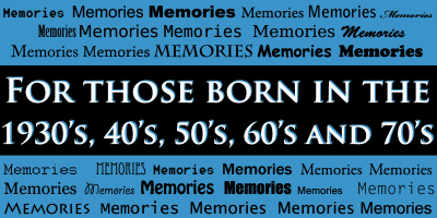 For those born in the 30's, 40's, 50's, 60's and 70's (commentary - no photos) - click on image to read