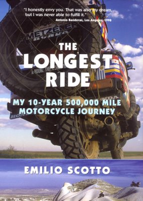 Emilio Scotto book: THE LONGEST RIDE, My 10-Year 500,000 Mile Motorcycle Journey (232 pages, 250 photos)