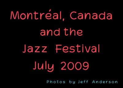 Montréal, Canada  and the Jazz Festival (July 2009)