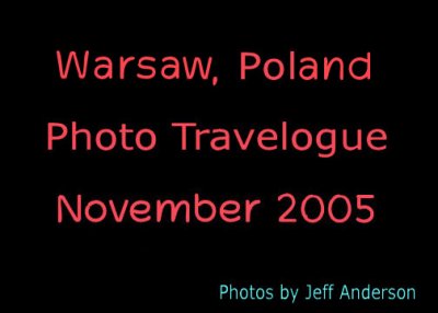 Warsaw, Poland - Photo Travelogue - November 2005.