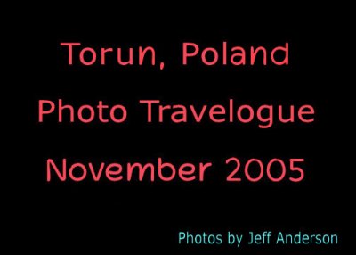 Torun, Poland - Photo Travelogue - November 2005.