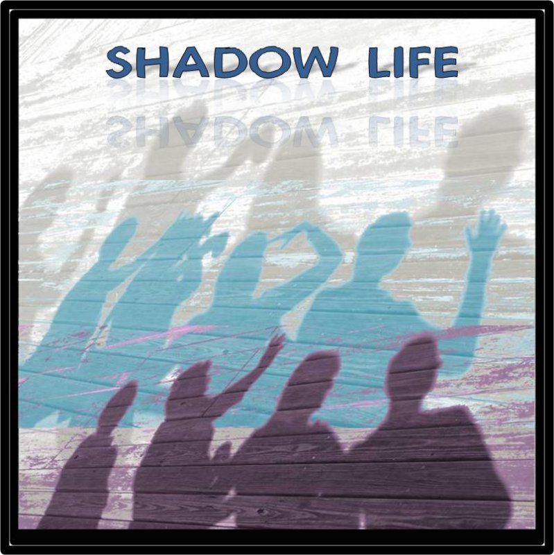 shadow life.jpg