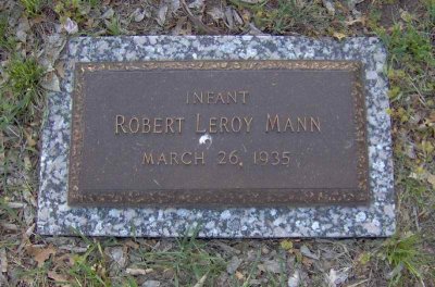 Robert LeRoy Mann was the eldest child of two born to Robert Thomas Mann & his wife Hazel Alice Merrill Mann. He was stillborn & buried in Lincoln Memorial Park, Lincoln, Lancaster County Nebraska. I took this picture in 2006.