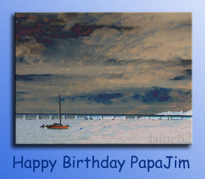 Happy Birthday PapaJim ~August 3rd 2007