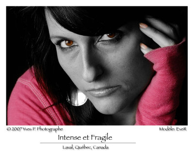 Intense and Fragile ...