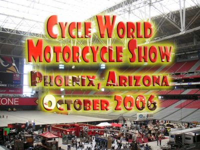 Cycle World International Motorcycle Show, Phoenix AZ, October 2006