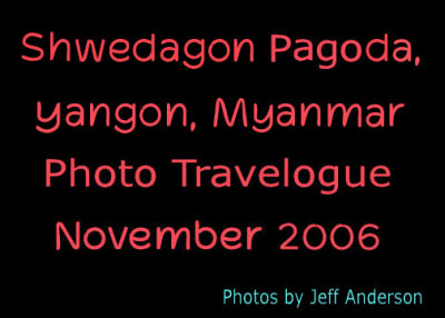 Yangon, Myanmar (Shwedagon Pagoda) (11/2006)