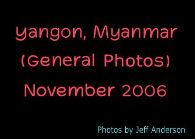 Yangon, Myanmar (General Photos) (11/2006)