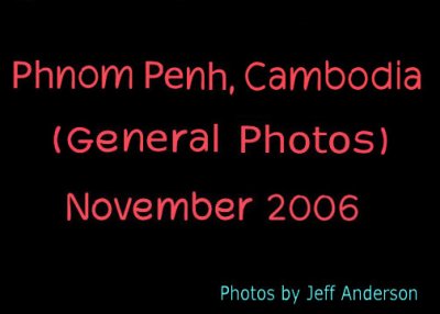 Phnom Penh (General Photos) November 2006