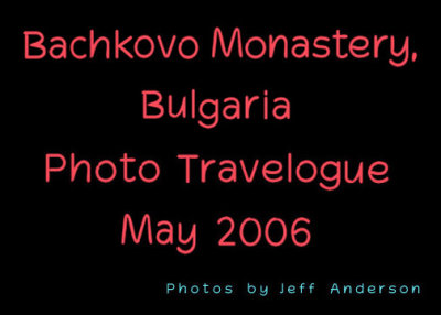 Bachkovo Monastery, Bulgaria (May 2006)