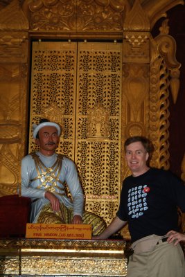 Here I am befriending King Mindon at Mandalay Palace.