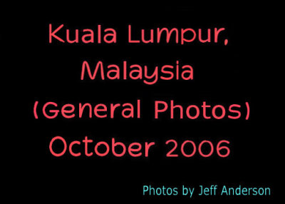 Kuala Lumpur, Malaysia (General Photos) (October 2006)