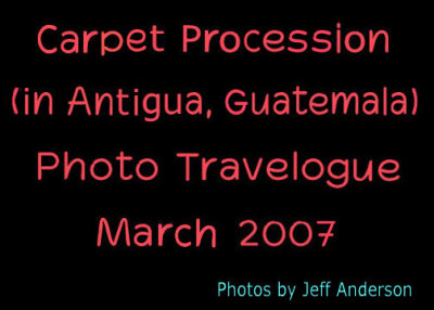 Carpet Procession (in Antigua, Guatemala) (March 2007)