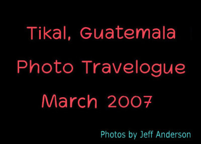 Tikal, Guatemala (March 2007)