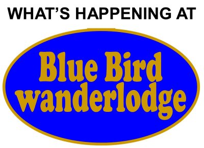 WHAT'S HAPPENING AT BLUEBIRD WANDERLODGE? BE SURE TO READS MY NOTES BELOW EACH PHOTO, TO SEE MORE CLICK ON NEXT AT RIGHT