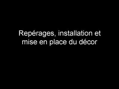 Reprages installation et  mise en place du dcor.jpg