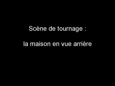 Scne de tournage  la maison en vue arrire.jpg