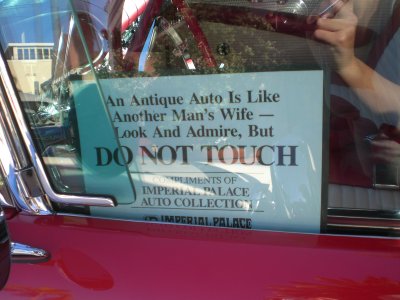 An antique auto is like another man's wife...do not touch!