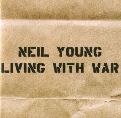 'Living With War' ~ Neil Young (CD)