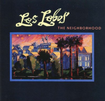 'The Neighbourhood' ~ Los Lobos (CD)
