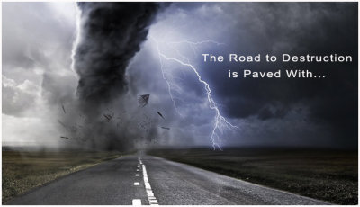 The Road to Destruction is Paved with Intentions, Rationalizations, Justifications, Denial, Illusions, Excuses and Consent