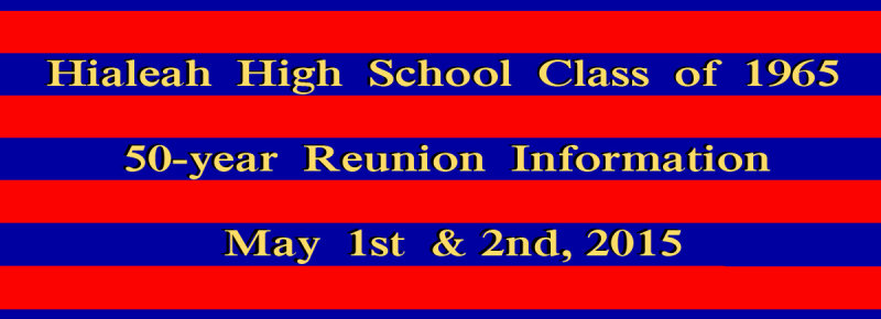Hialeah High School Class of 1965 (HHS-1965) 50-year Reunion Information - held on May 1st, 2nd and 3rd, 2015