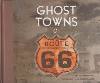 Ghost Towns Of Route 66 by Jim Hinckley