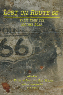 Lost On Route 66 Tales From The Mother Road by Katelyn Bohl and Eric Wilder