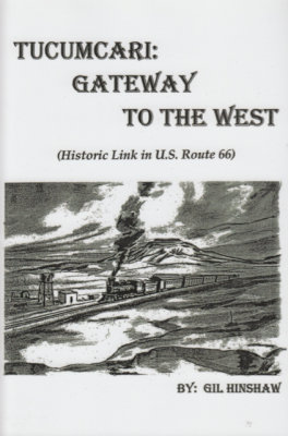 Tucumcari: Gateway To The West by Gil Hinshaw