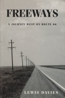 Freeways-A Journey West On Route 66 by Lewis Davies