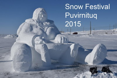 Snow Festival of Puvirnituq March 23th to 28th 2015